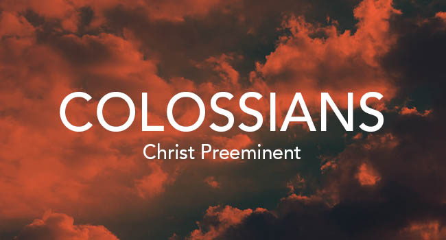 Colossians and Christ Preeminent